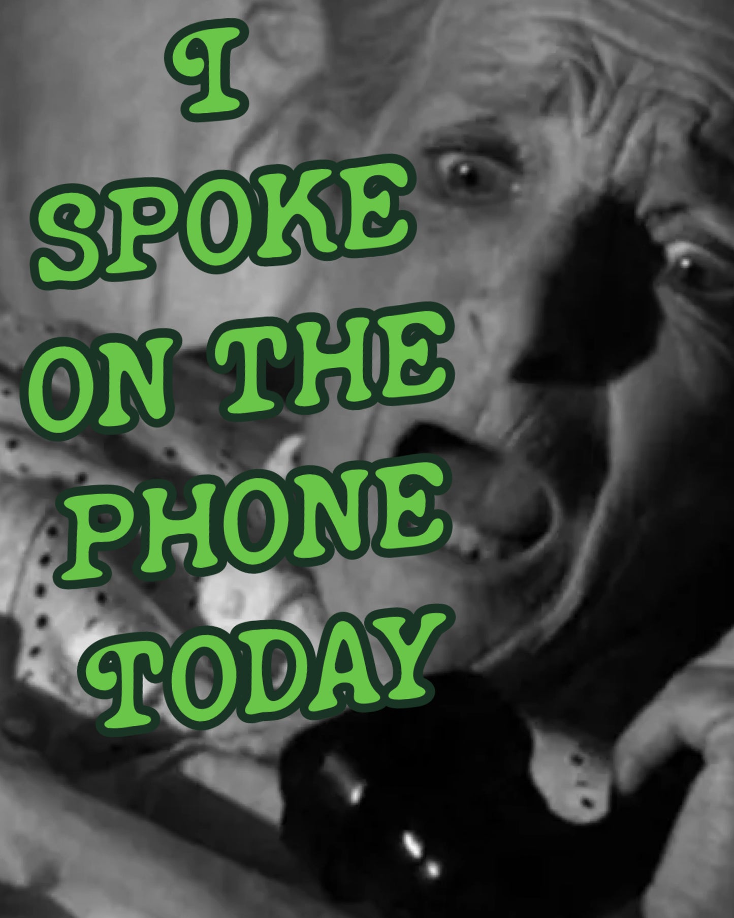 I SPOKE ON THE PHONE TODAY