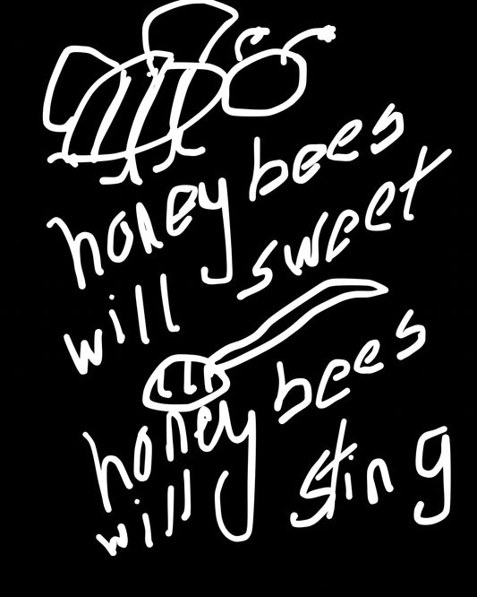 honey bees will sweet and sting (print)