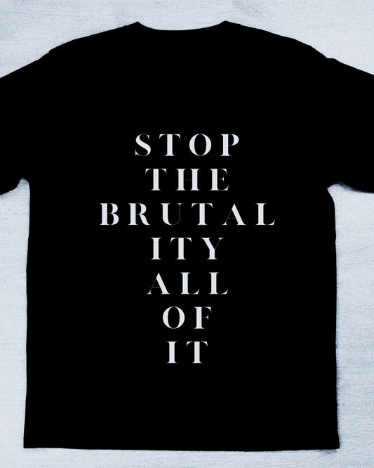 STOP THE BRUTAL ITY ALL OF IT