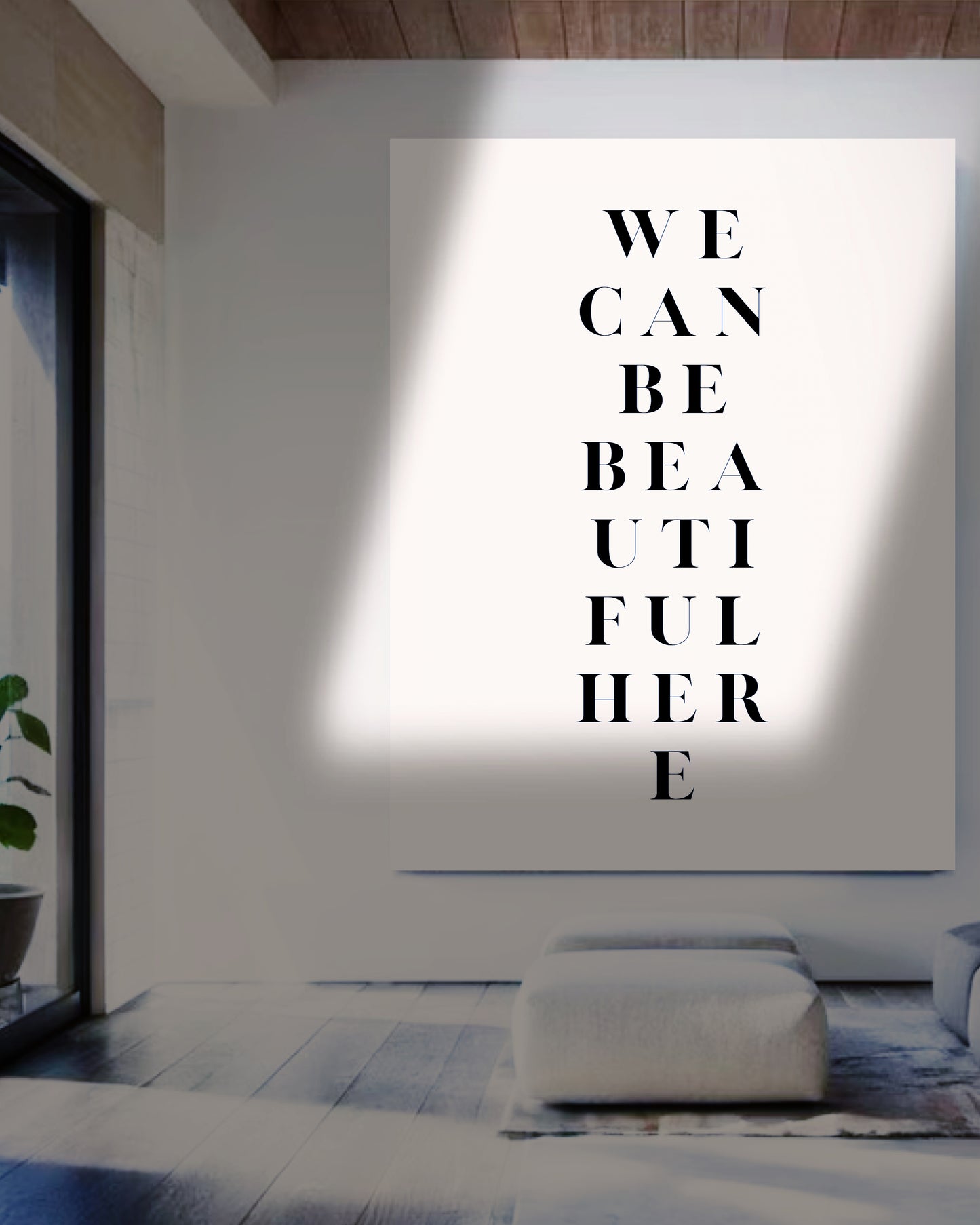We Can Be Beautiful Here